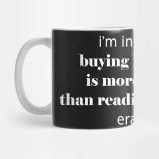 I'm in my buying books is more fun than reading them era Mug